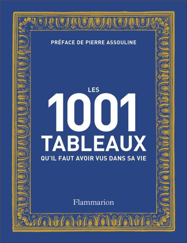 LES 1001 TABLEAUX QU'IL FAUT AVOIR VUS DANS SA VIE - NOUVELLE EDITION 2023 - COLLECTIF/ASSOULINE - FLAMMARION