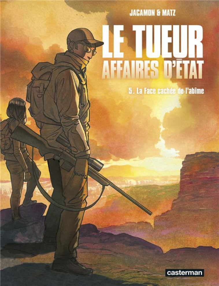 LE TUEUR - AFFAIRES D'ETAT - VOL05 - LA FACE CACHEE DE L'ABIME - JACAMON/MATZ - CASTERMAN