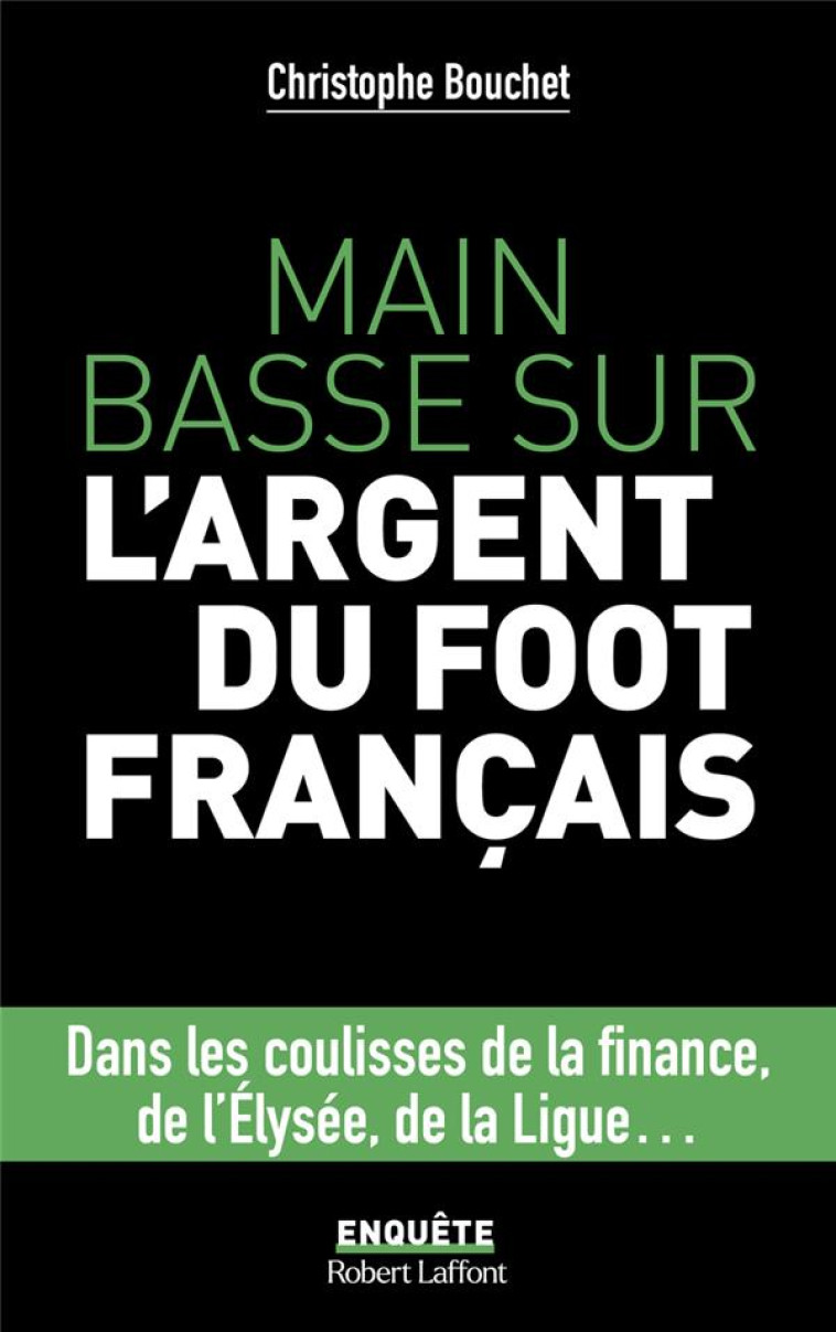MAIN BASSE SUR L'ARGENT DU FOOT FRANCAIS - BOUCHET CHRISTOPHE - ROBERT LAFFONT