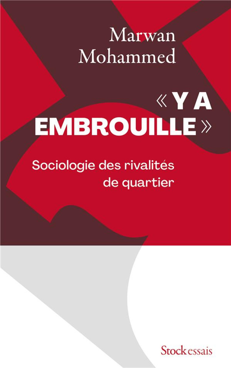 Y A EMBROUILLE - SOCIOLOGIE DES RIVALITES DE QUARTIER - MOHAMMED MARWAN - STOCK