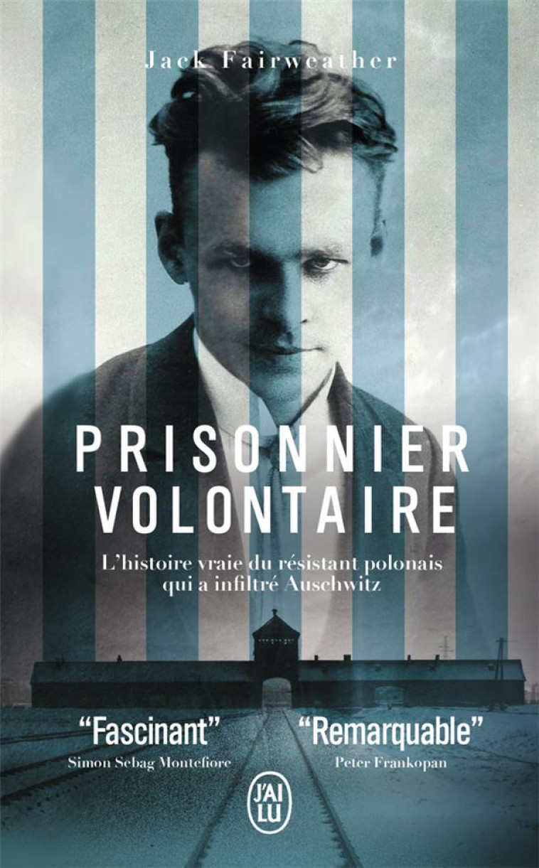 PRISONNIER VOLONTAIRE - L'HISTOIRE VRAIE DU RESISTANT POLONAIS QUI A INFILTRE AUSCHWITZ - FAIRWEATHER JACK - J'AI LU