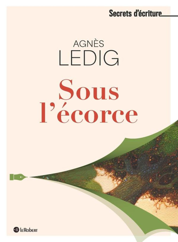 SOUS L'ECORCE - LEDIG AGNES - LE ROBERT