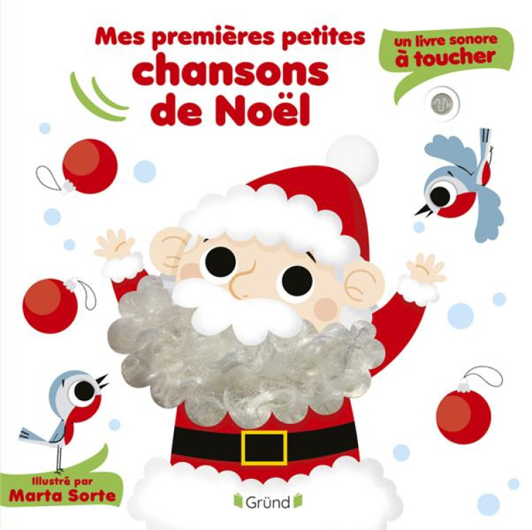 MES PREMIERES PETITES CHANSONS DE NOEL - UN LIVRE SONORE A TOUCHER - SORTE MARTA - GRUND