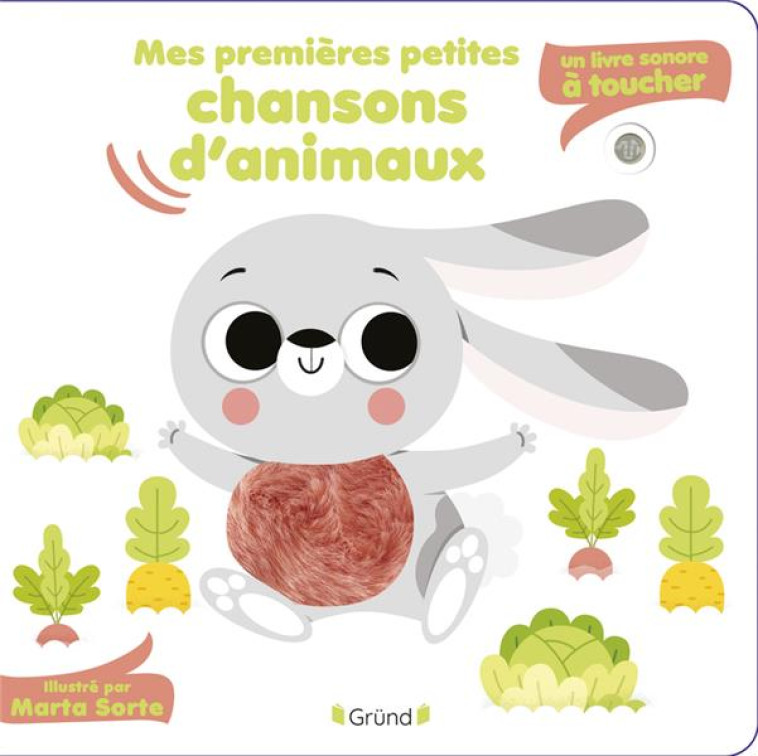 MES PREMIERES PETITES CHANSONS D'ANIMAUX - UN LIVRE SONORE A TOUCHER - SORTE MARTA - GRUND