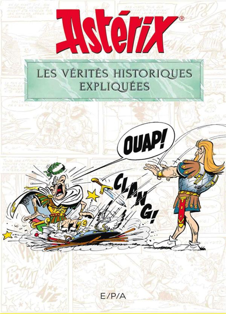 ASTERIX - LES VERITES HISTORIQUES EXPLIQUEES - MOLIN BERNARD-PIERRE - EPA