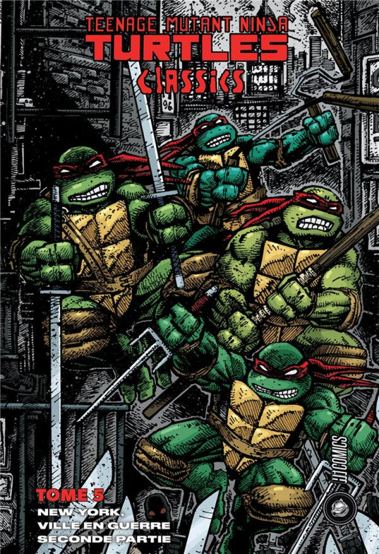 LES TORTUES NINJA - TMNT CLASSICS, T5 : NEW YORK, VILLE EN GUERRE, SECONDE PARTIE - EASTMAN/LAIRD - HI COMICS