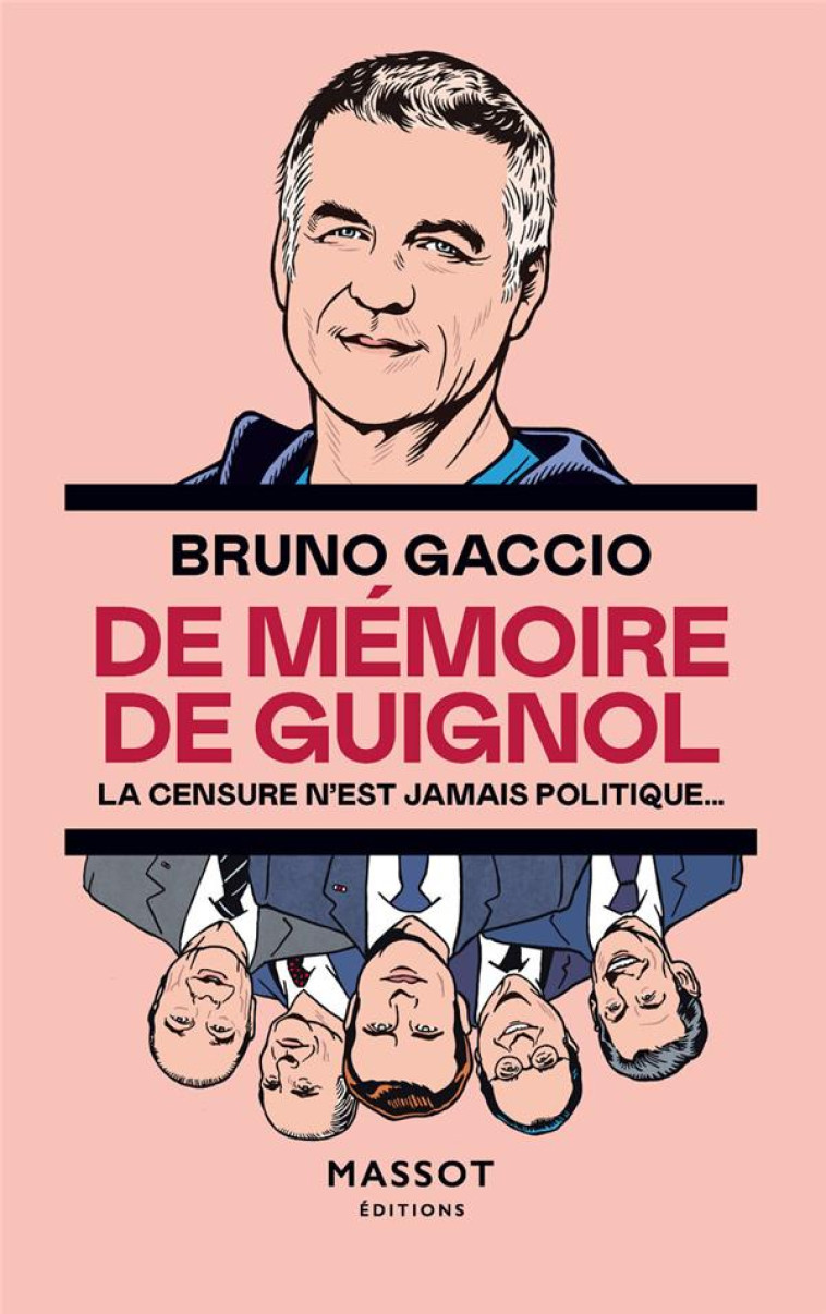 DE MEMOIRE DE GUIGNOL - LA CENSURE N'EST JAMAIS POLITIQUE - GACCIO BRUNO - MASSOT EDITION