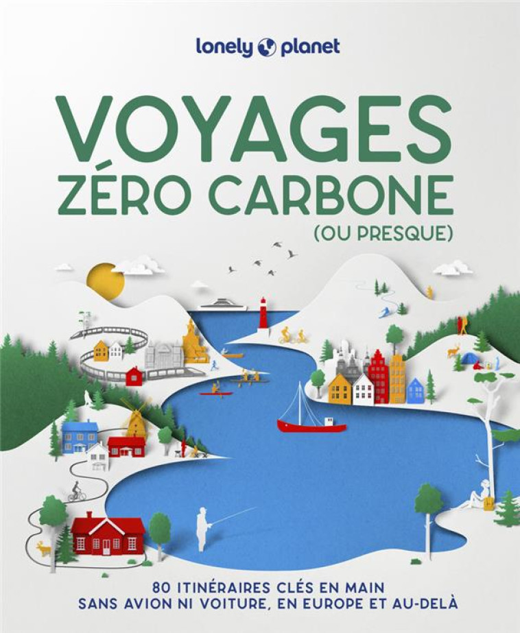 VOYAGES ZERO CARBONE (OU PRESQUE) 2ED - LONELY PLANET - LONELY PLANET