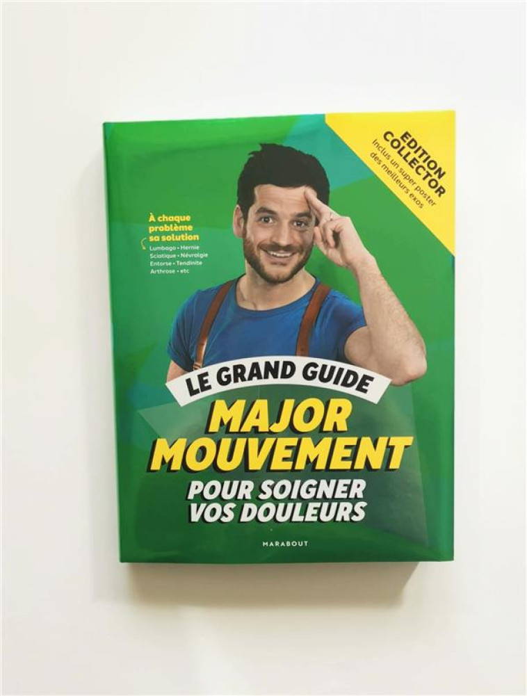 LE GRAND GUIDE POUR SOIGNER VOS DOULEURS - EDITION COLLECTOR - INCLUS UN POSTER DES MEILLEURS EXOS - MAJOR MOUVEMENT - MARABOUT