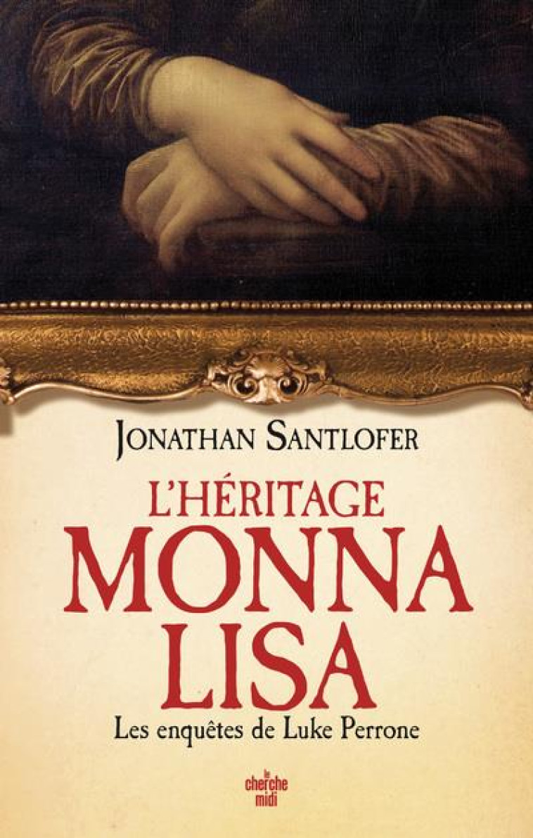 L'HERITAGE MONNA LISA - LES ENQUETES DE LUKE PERRONE - SANTLOFER JONATHAN - LE CHERCHE MIDI