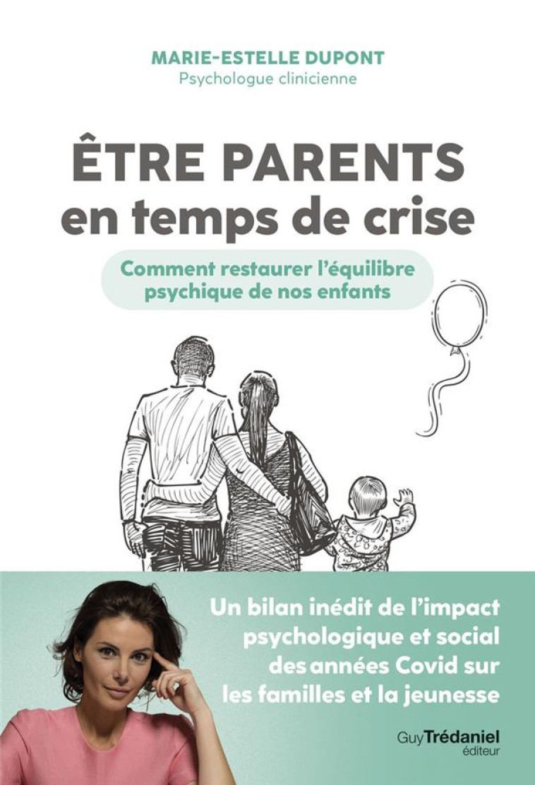 ETRE PARENTS EN TEMPS DE CRISE - COMMENT RESTAURER L'EQUILIBRE PSYCHIQUE DE NOS ENFANTS - DUPONT MARIE-ESTELLE - TREDANIEL