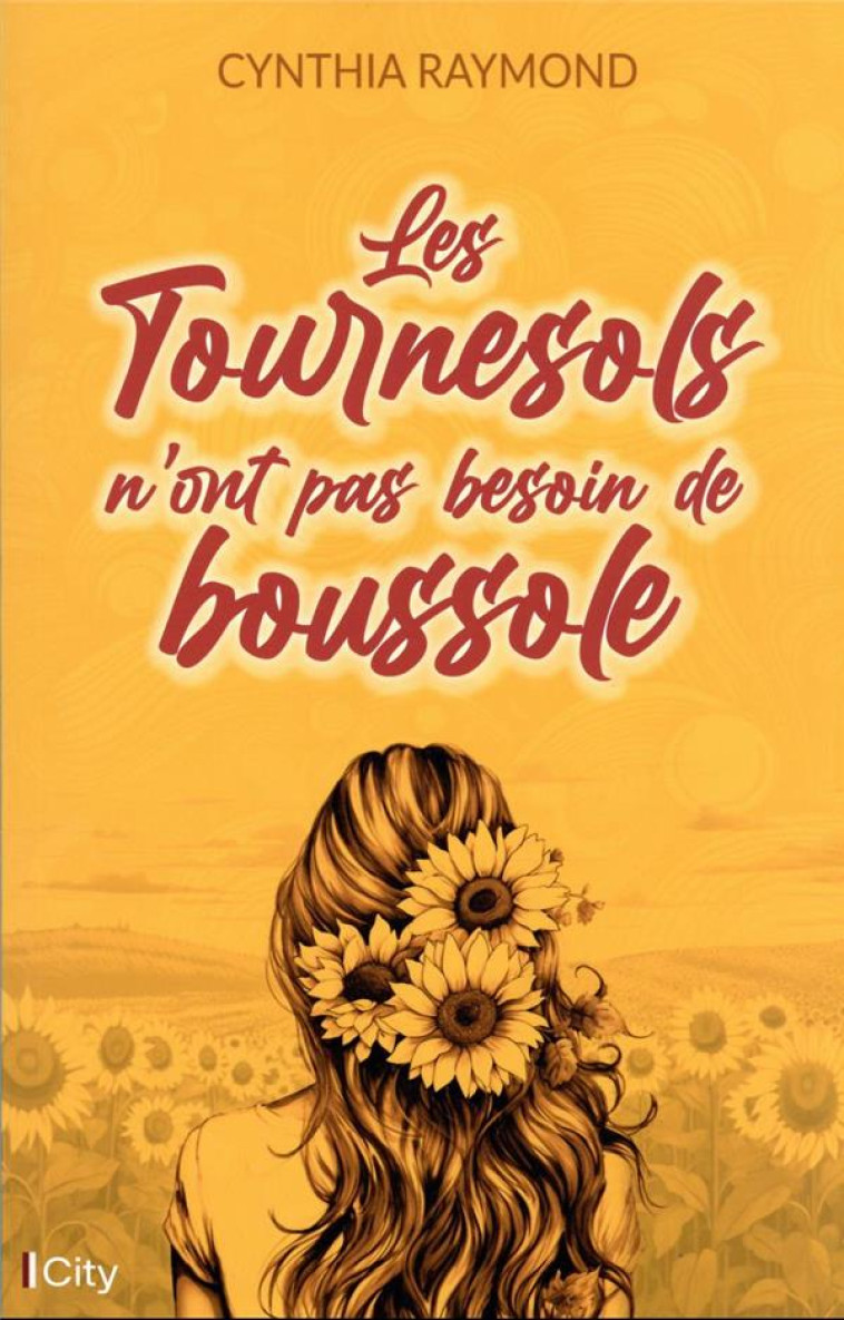 LES TOURNESOLS N-ONT PAS BESOIN DE BOUSSOLE - RAYMOND CYNTHIA - CITY