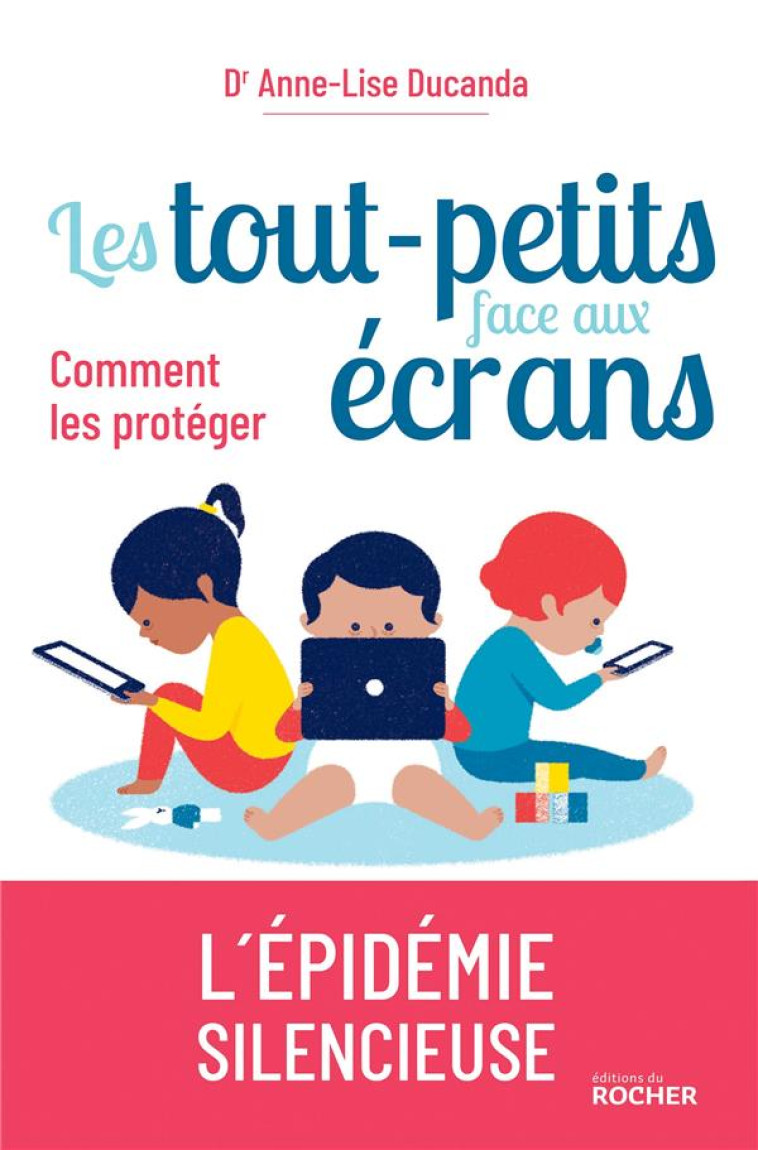 LES TOUT-PETITS FACE AUX ECRANS - COMMENT LES PROTEGER - DUCANDA/MARCELLI - DU ROCHER