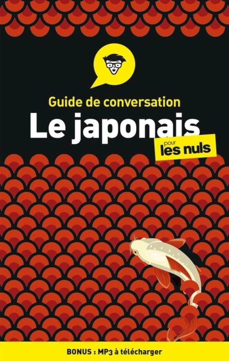 GUIDE DE CONVERSATION - LE JAPONAIS POUR LES NULS, 4ED - Eriko Sato - POUR LES NULS