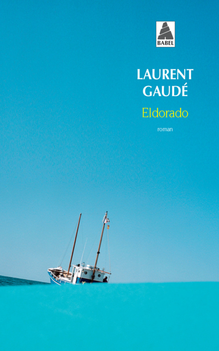 ELDORADO - Laurent Gaudé - ACTES SUD