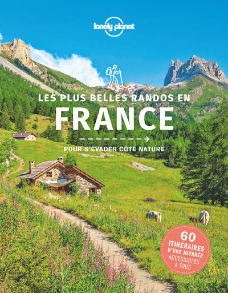 LES PLUS BELLES RANDOS EN FRANCE 1ED -  Lonely planet fr - LONELY PLANET