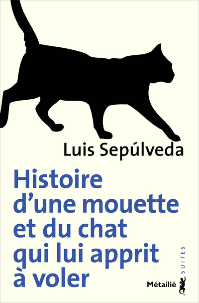 HISTOIRE D'UNE MOUETTE ET DU CHAT QUI LUI APPRIT A VOLER - Luis Sepúlveda - METAILIE