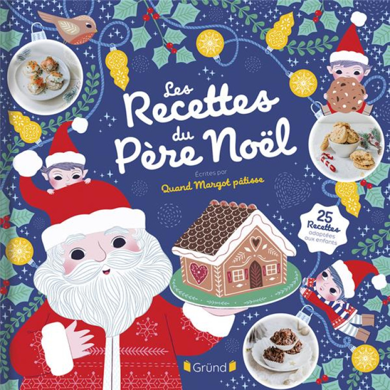 LES RECETTES DU PERE NOEL - QUANDMARGOTPATISSE - GRUND