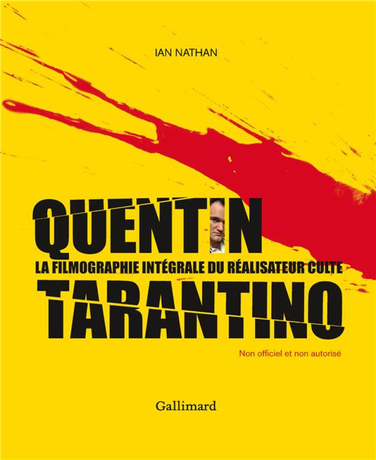 QUENTIN TARANTINO - LA FILMOGRAPHIE INTEGRALE DU REALISATEUR CULTE - NATHAN IAN - Gallimard-Loisirs