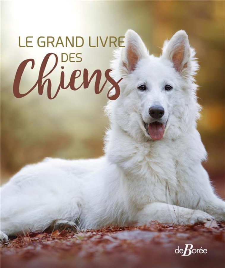 LE GRAND LIVRE DES CHIENS - COLLECTIF - DE BOREE