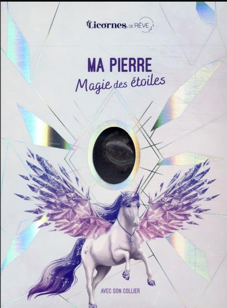 LICORNES DE REVE - MA PIERRE MAGIE DES ETOILES - ALCOUFFE CHRISTINE - PRISMA