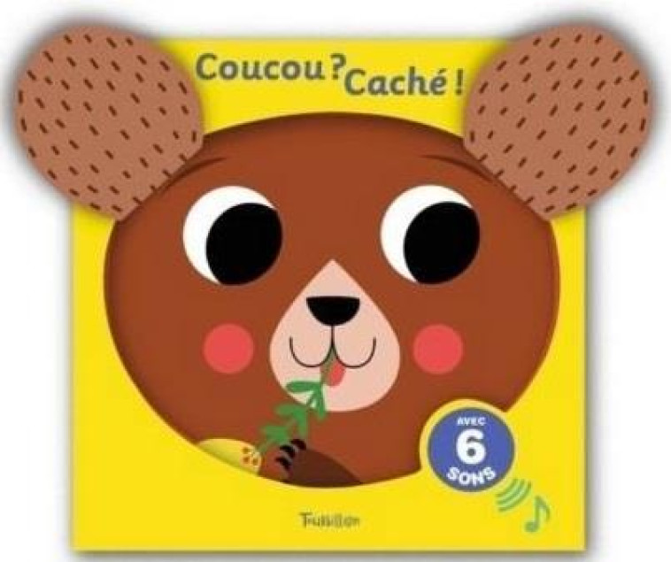 COUCOU ? CACHE ! - MON LIVRE-TISSU SONORE - ANDREACCHIO SARAH - TOURBILLON