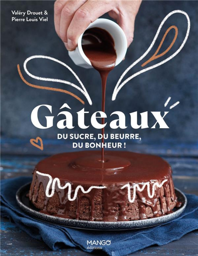 GATEAUX ! . LES MEILLEURES RECETTES POUR TOUS LES JOURS - XXX - MANGO