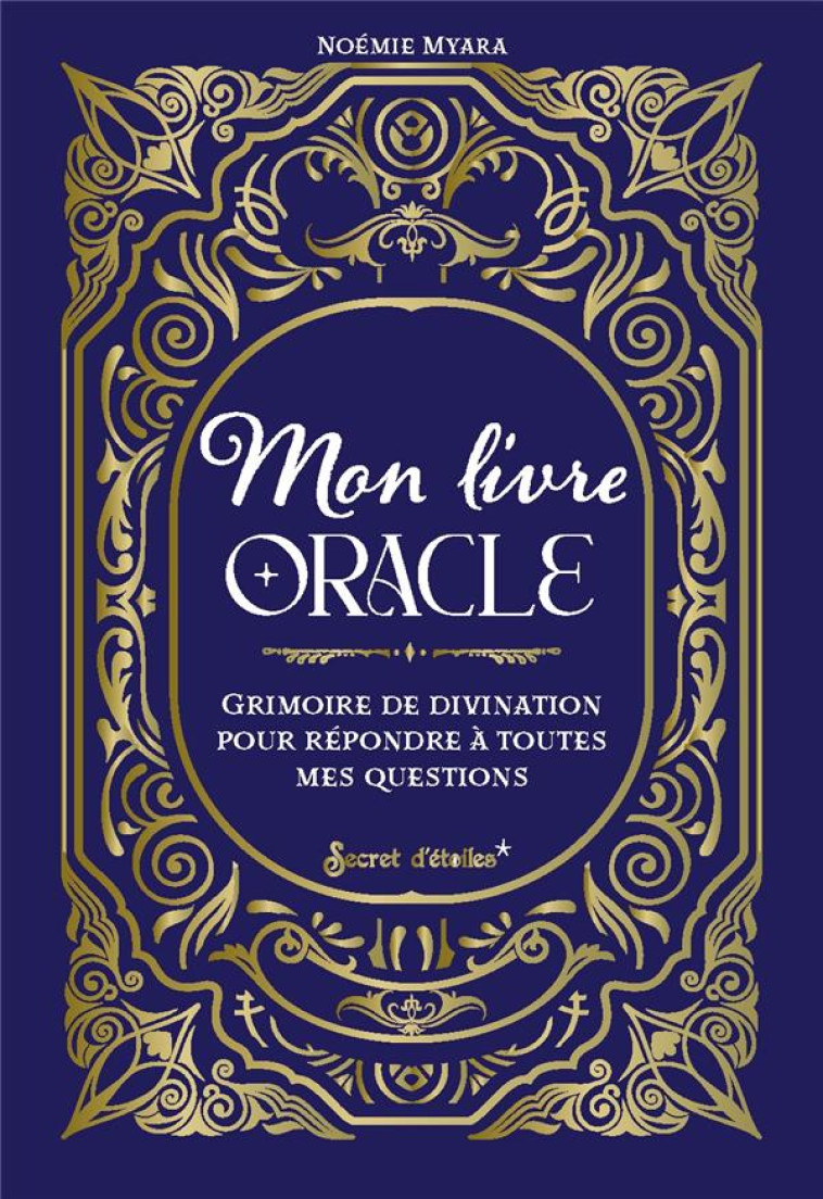 MON LIVRE ORACLE. GRIMOIRE DE DIVINATION POUR REPONDRE A TOUTES MES QUESTIONS - MYARA NOEMIE - SERPENT ETOILES