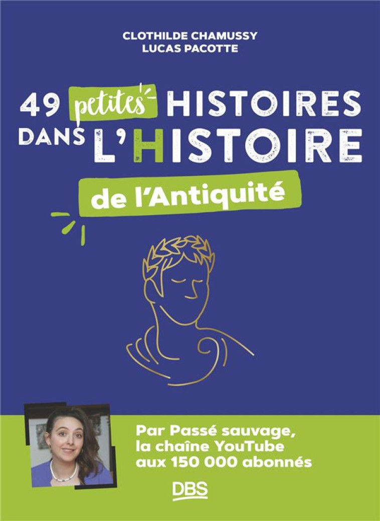 49 PETITES HISTOIRES DANS L HISTOIRE DE L ANTIQUITE AVEC PASSE SAUVAGE - CHAMUSSY/PACOTTE - DE BOECK SUP