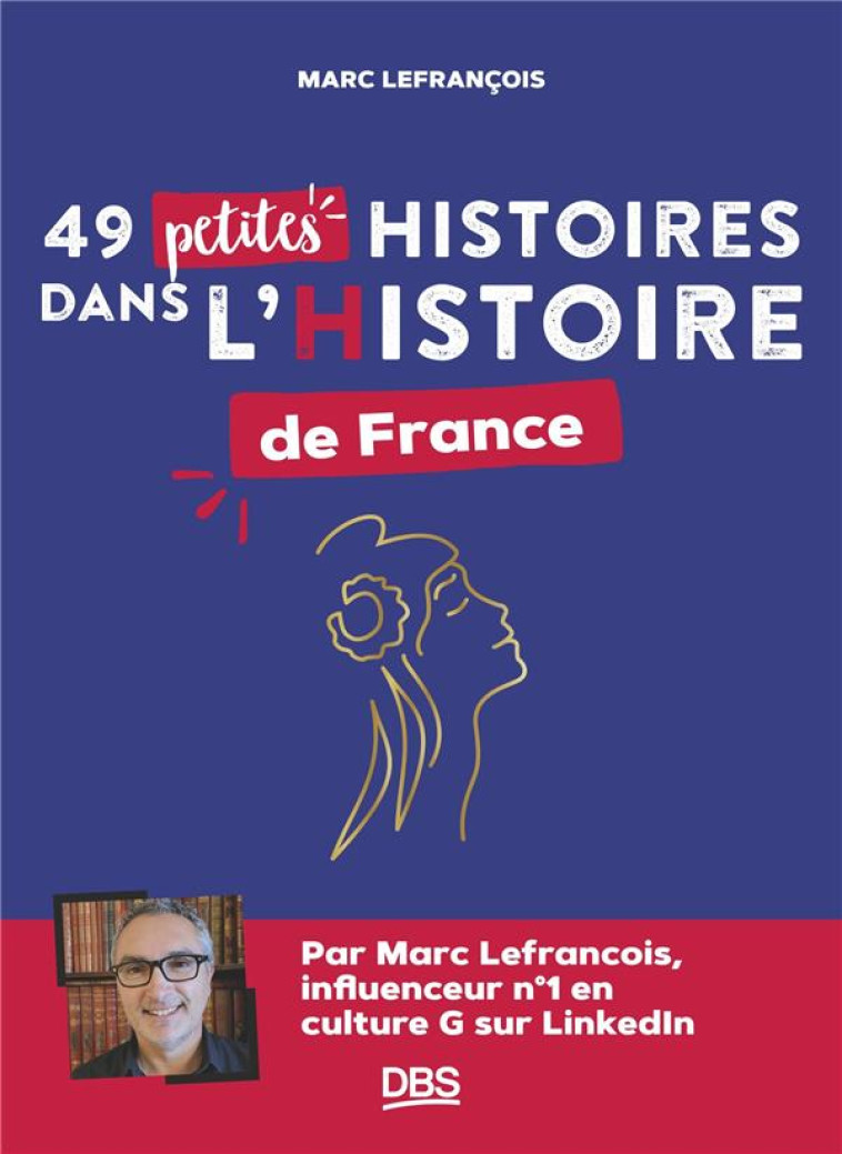 49 PETITES HISTOIRES DANS L HISTOIRE DE FRANCE - LEFRANCOIS MARC - DE BOECK SUP