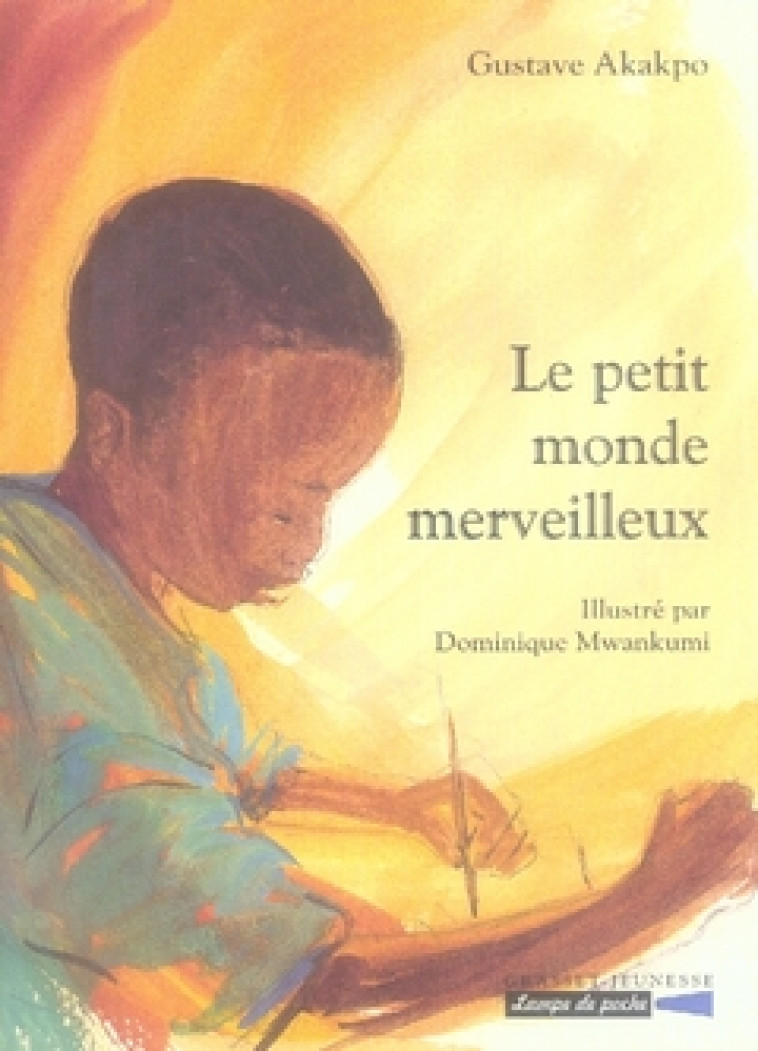 LE PETIT MONDE MERVEILLEUX - AKAKPO/MWANKUMI - GRASSET