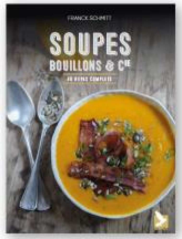 SOUPES, BOUILLONS ET CIE - 40 REPAS COMPLETS - SCHMITT FRANCK - GERFAUT