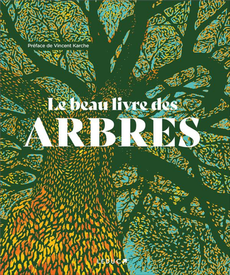 LE BEAU LIVRE DES ARBRES - SCIENCE, MYTHES, SYMBOLES, HISTOIRE...... 90 ARBRES DU MONDE COMME VOUS N - KARCHE/SCOTT/BAYTON - QUOTIDIEN MALIN