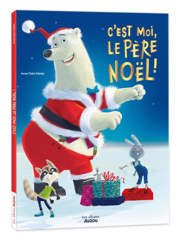 C'EST MOI LE PERE NOEL ! - DELISLE ANNE-CLAIRE - PHILIPPE AUZOU