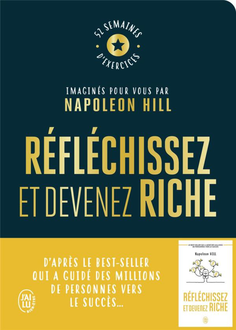 REFLECHISSEZ ET DEVENEZ RICHE - LE CAHIER D'EXERCICES OFFICIEL - 52 SEMAINES D'EXERCICES IMAGINES PO - HILL NAPOLEON - J'AI LU