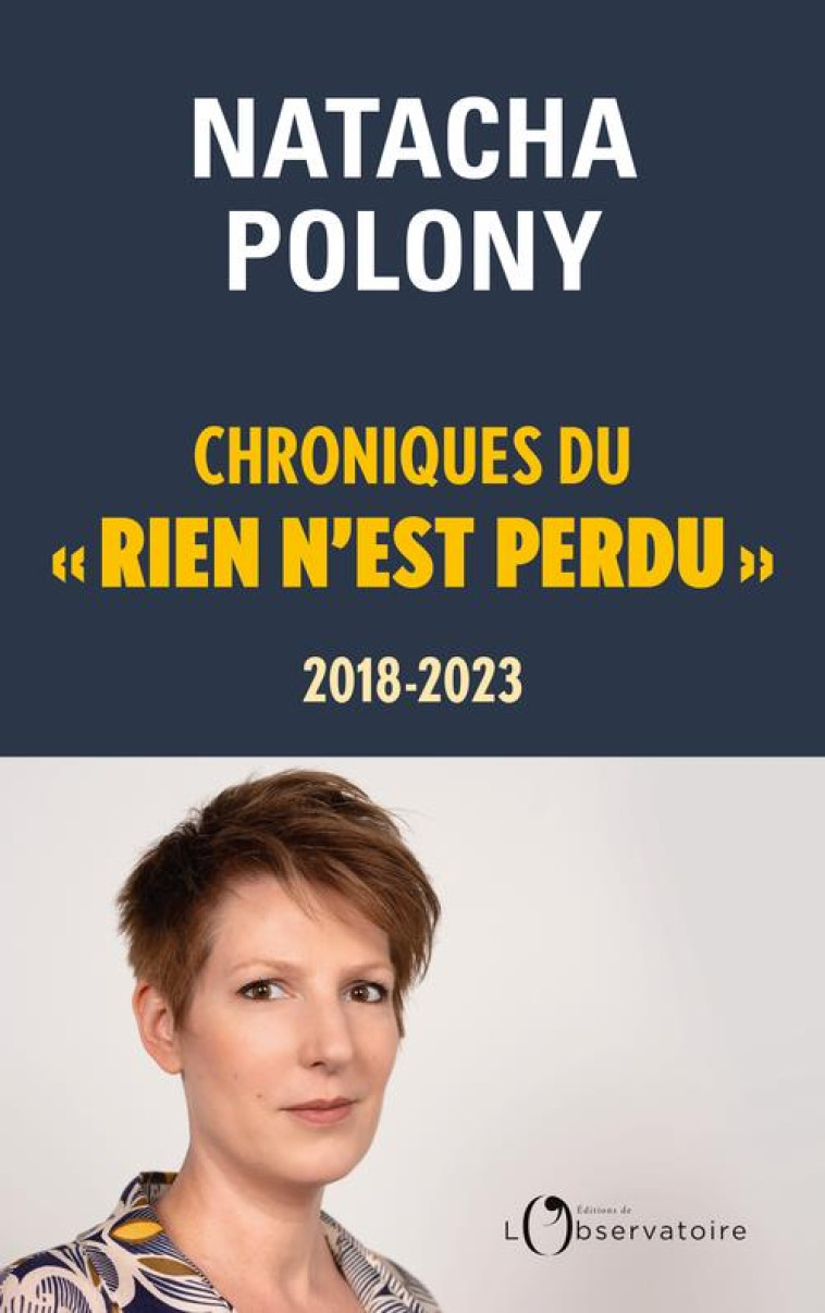 CHRONIQUES DU  RIEN N'EST PERDU  , 2018-2023 - POLONY NATACHA - L'OBSERVATOIRE