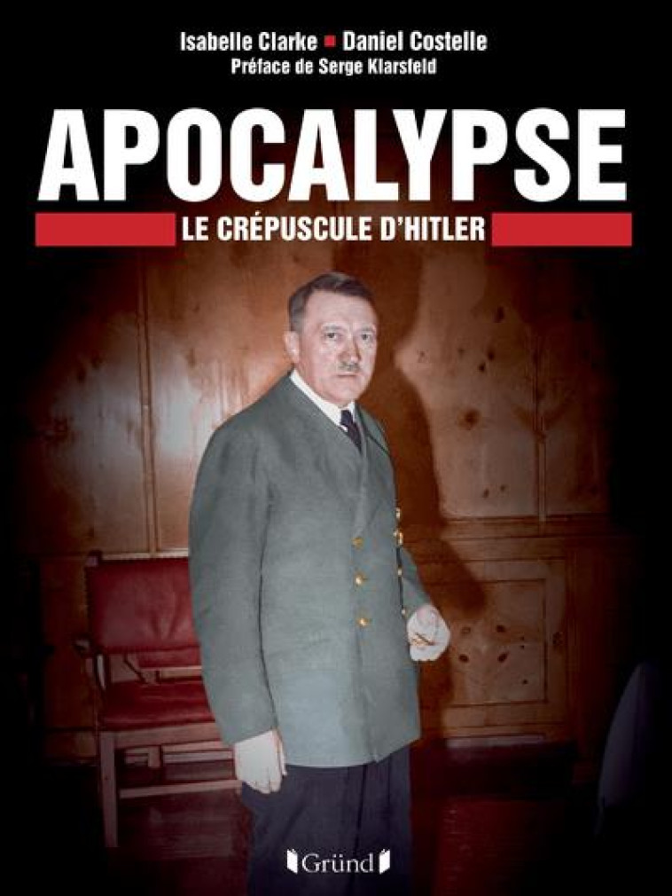 APOCALYSE - LE CREPUSCULE D'HITLER - COSTELLE/KLARSFELD - GRUND