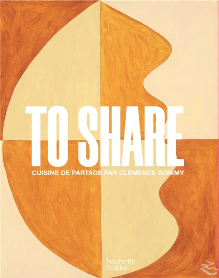 TO SHARE - CUISINE DE PARTAGE PAR CLEMENCE GOMMY - GOMMY CLEMENCE - HACHETTE