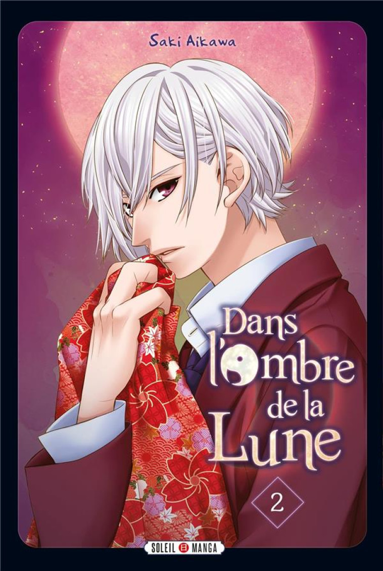 DANS L'OMBRE DE LA LUNE  T02 - AIKAWA SAKI - Soleil Productions