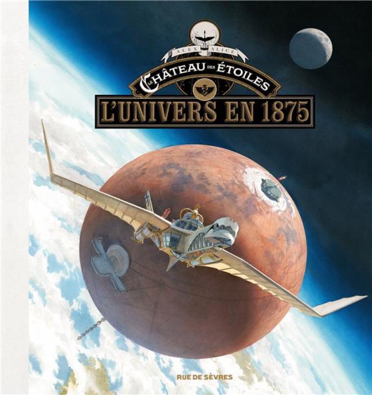 LE CHATEAU DES ETOILES - L'UNIVERS EN 1875 - ALICE ALEX - RUE DE SEVRES