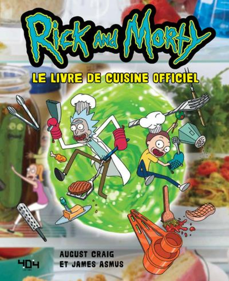 RICK & MORTY LE LIVRE DE RECETTES OFFICIEL - ASMUS/CRAIG - 404