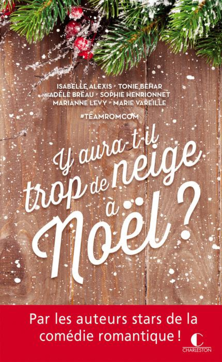 Y AURA-T-IL TROP DE NEIGE A NOEL ? - ETES-VOUS PRET POUR UN NOEL 100% COMEDIE, 100% ROMANTIQUE, 100% - ALEXIS/BEHAR/BREAU - Charleston