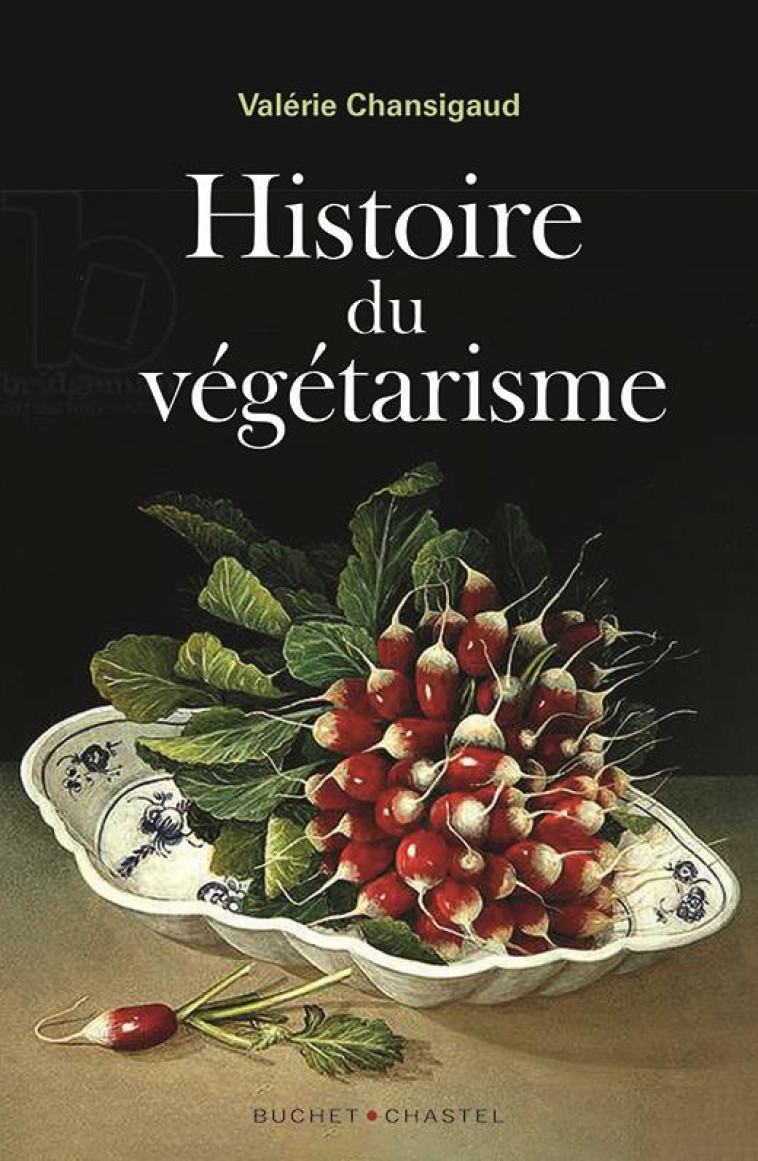 HISTOIRE DU VEGETARISME - CHANSIGAUD VALERIE - BUCHET CHASTEL