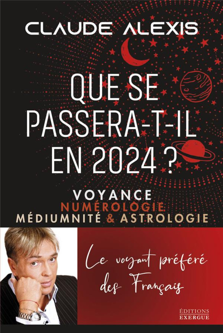 QUE SE PASSERA-T-IL EN 2024? - VOYANCE NUMEROLOGIE MEDIUMNITE & ASTROLOGIE - ALEXIS CLAUDE - EXERGUE