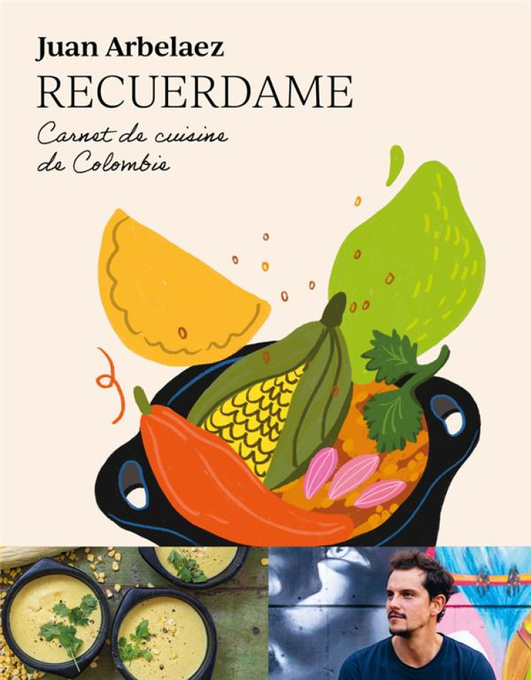 RECUERDAME : CARNET DE CUISINE DE COLOMBIE - ARBELAEZ JUAN - FIRST