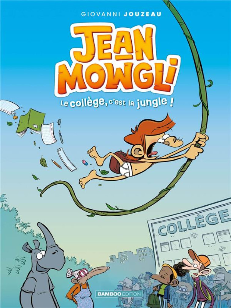 JEAN-MOWGLI - TOME 01 - LE COLLEGE, C'EST LA JUNGLE ! - JOUZEAU GIOVANNI - BAMBOO