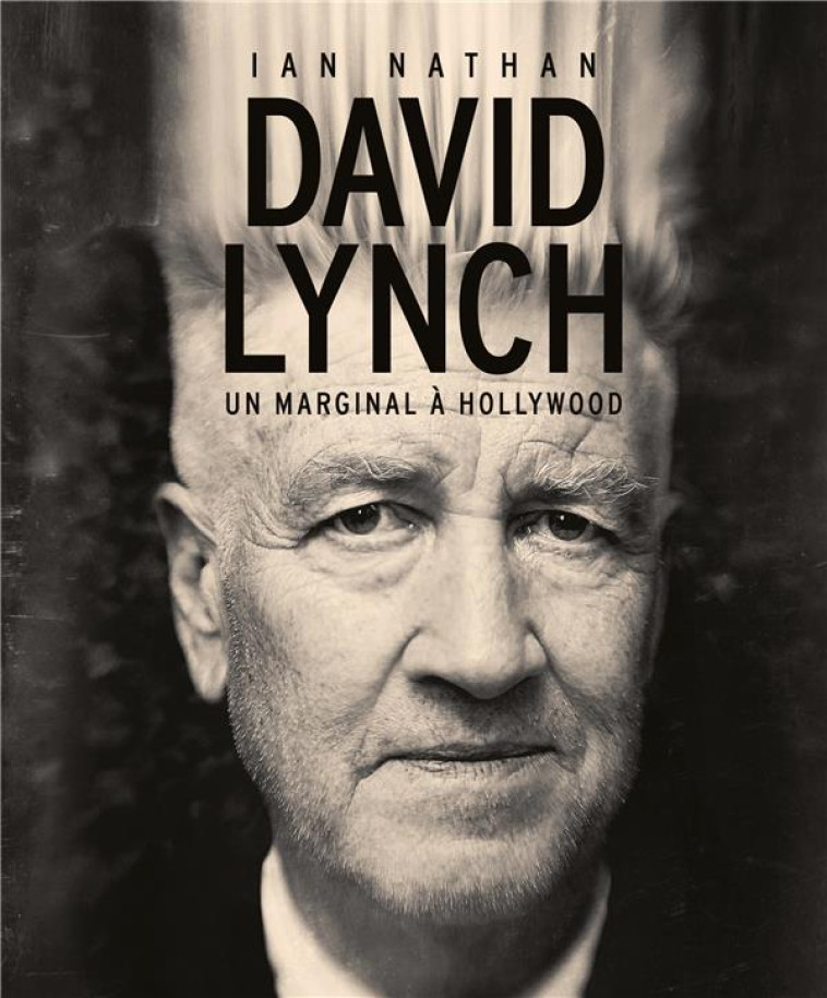 DAVID LYNCH, UN MARGINAL A HOLLYWOOD - NATHAN IAN - HUGINN MUNINN