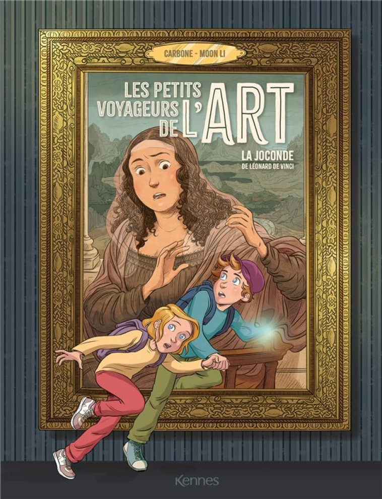 LES PETITS VOYAGEURS DE L'ART - LA JOCONDE DE LEONARD DE VINCI - CARBONE/LI - KENNES EDITIONS