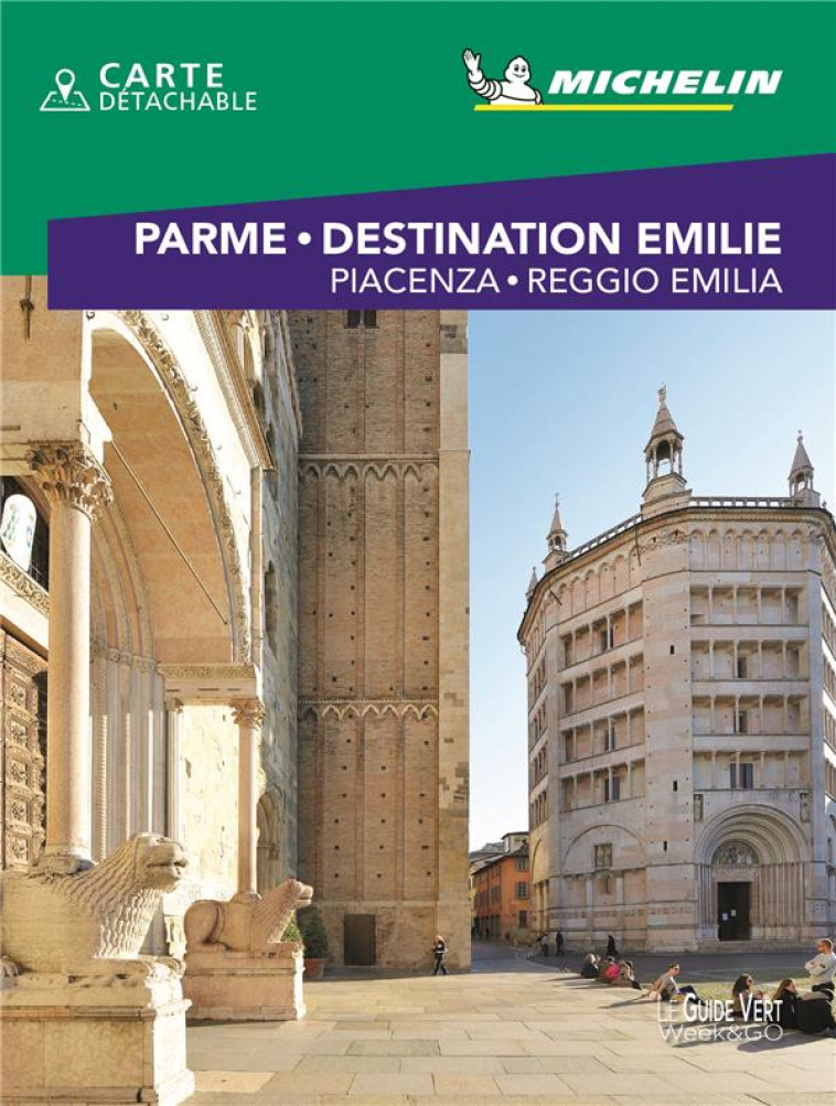 GUIDES VERTS WE&GO EUROPE - GUIDE VERT WE&GO PARME & DESTINATION EMILIE - PIACENZA - REGGIO EMILIA - XXX - MICHELIN