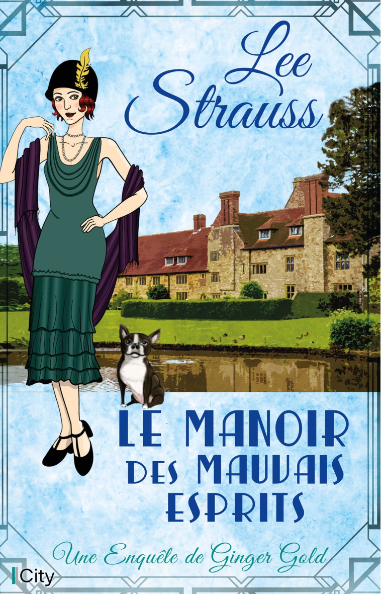 LES ENQUETES DE GINGER GOLD - T02 - LE MANOIR DES MAUVAIS ESPRITS - LES ENQUETES DE GINGER GOLD T2 - Lee Strauss - CITY